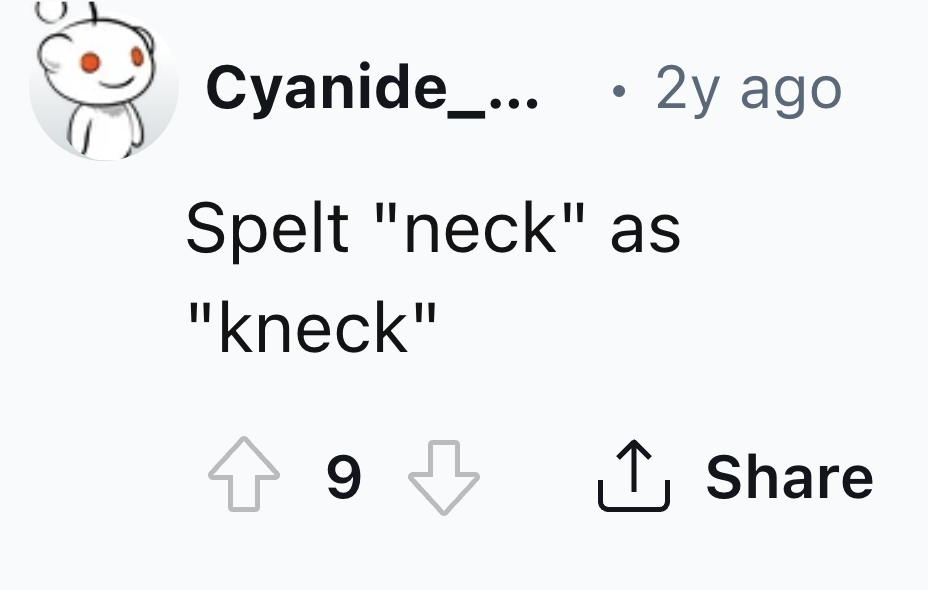 illustration - Cyanide_... . 2y ago Spelt "neck" as "kneck" 9